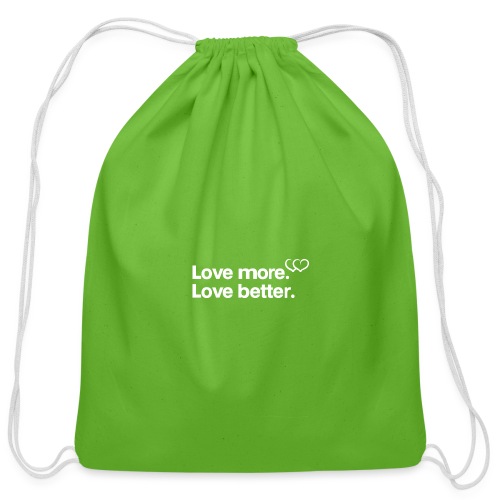 Love more. Love better. Collection - Cotton Drawstring Bag