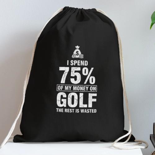 I Spend 75% Money On Golf - Golf Gag Gift Tee - Cotton Drawstring Bag