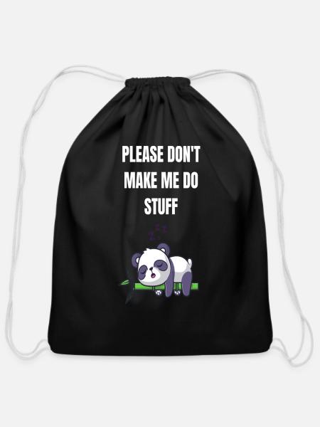 Please Don t Make Me Do Stuff - Cotton Drawstring Bag - black