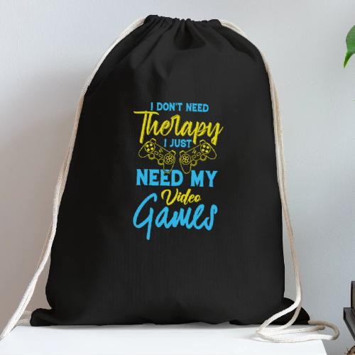 No Therapy Needed, Just My Games! - Cotton Drawstring Bag