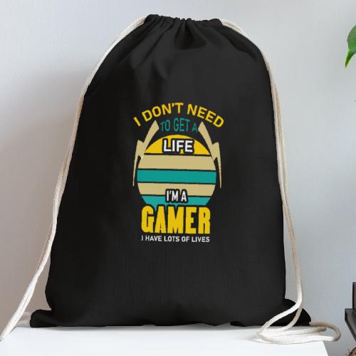 I Don't Need A Life, I Have Lives (Gamer) - Cotton Drawstring Bag