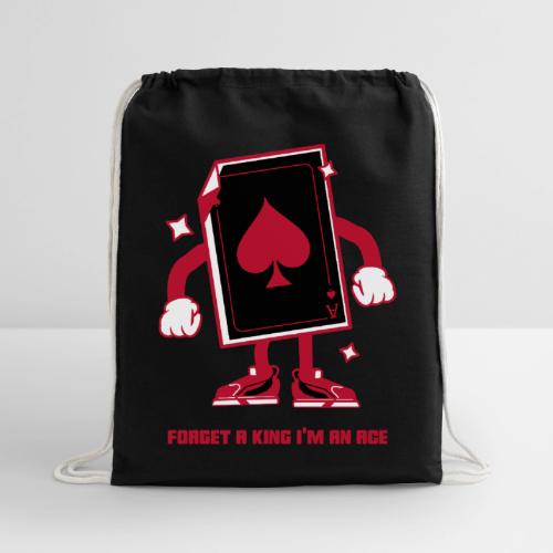 Forget A King I'm An Ace - Cotton Drawstring Bag