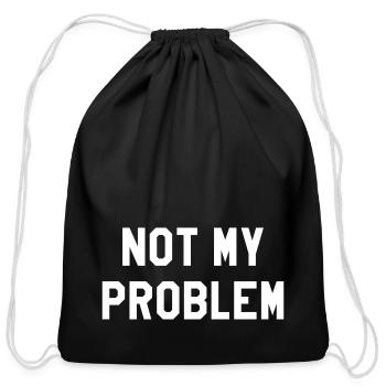 Not My Problem - Cotton Drawstring Bag - black - Front