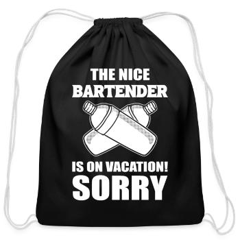 The Nice Bartender Is On Vacation! Sorry. Waiter - Cotton Drawstring Bag - black - Front
