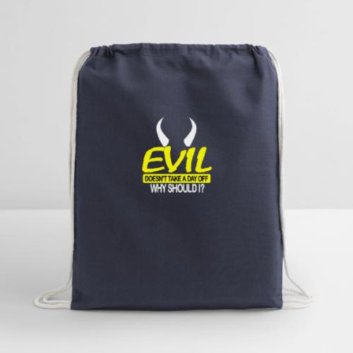 EVIL DOESN'T TAKE A DAY OFF - Cotton Drawstring Bag