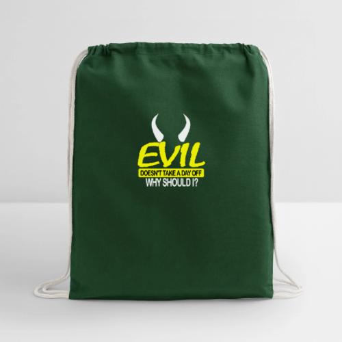 EVIL DOESN'T TAKE A DAY OFF - Cotton Drawstring Bag