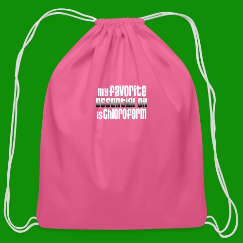 Chloroform - My Favorite Essential Oil - Cotton Drawstring Bag