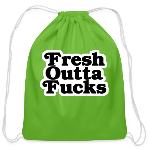 Fresh Outta Fucks - Cotton Drawstring Bag
