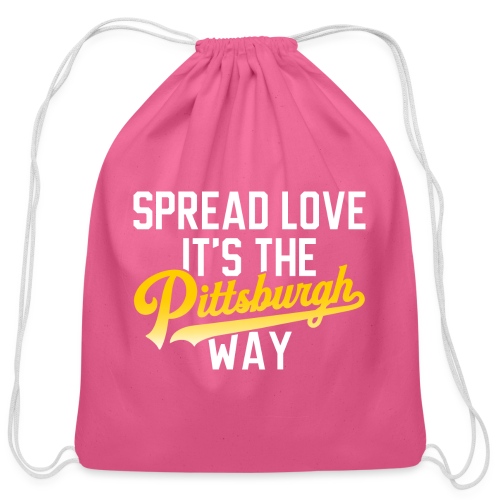 Spread Love it's the Pittsburgh Way - Cotton Drawstring Bag