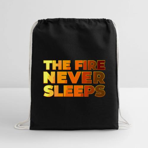 The fire never sleeps - Cotton Drawstring Bag