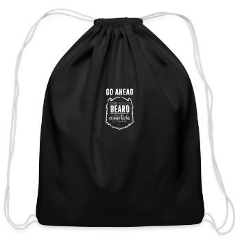 Go ahead stare at your beard in the mirror - Cotton Drawstring Bag - black - Front
