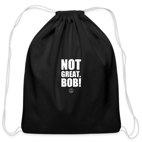 Not Great Bob! - Cotton Drawstring Bag