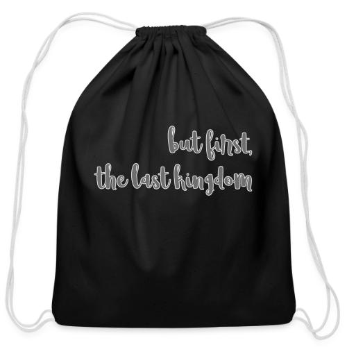 but first the last kingdom - Cotton Drawstring Bag