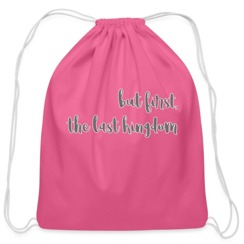 but first the last kingdom - Cotton Drawstring Bag