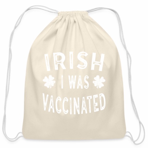 Saint Patricks Day Gift Irish I was Vaccinated - Cotton Drawstring Bag