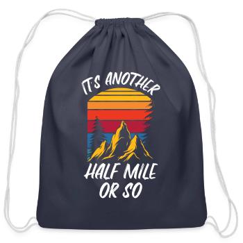 It's Another Half Mile Or So Hiking Humor Hiker - Cotton Drawstring Bag - navy - Front