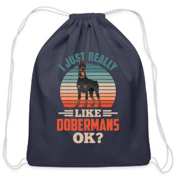 I Just Really Like Dobermans Ok Pet Doberman Dog - Cotton Drawstring Bag - navy - Front