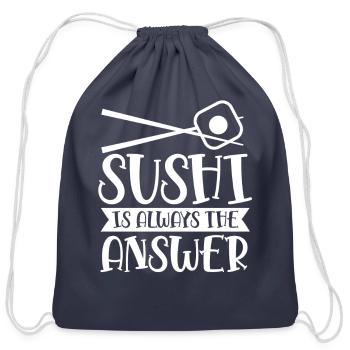 Sushi Is Always The Answer Eat Lover Meal Sayings - Cotton Drawstring Bag - navy - Front