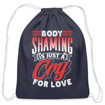 Body Shaming Is Just A Cry For Love End Appearance - Cotton Drawstring Bag - navy - Front