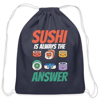 Sushi Is Always The Answer Meal Sayings Lover Eat - Cotton Drawstring Bag - navy - Front