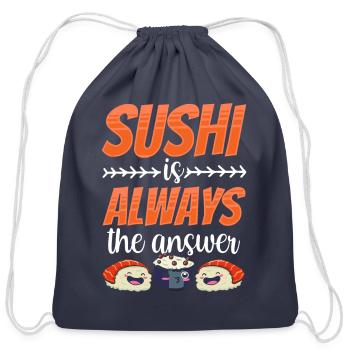 Sushi Is Always The Answer Sayings Meal Eat Lover - Cotton Drawstring Bag - navy - Front