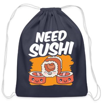 Need Sushi Eat Meal Lover Sayings - Cotton Drawstring Bag - navy - Front