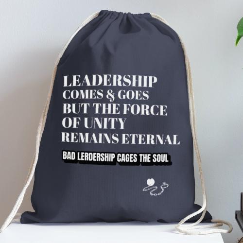 Leadership Comes & Goes - Cotton Drawstring Bag