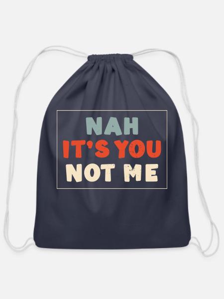 Nah It s You Not Me Anti Valentines Day Humor - Cotton Drawstring Bag - navy