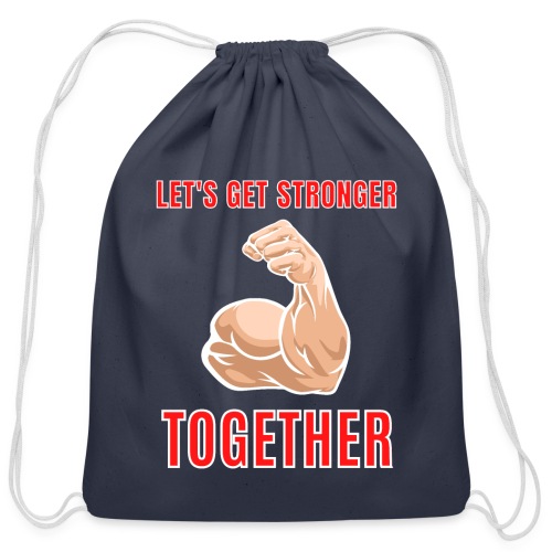 Let's Get Stronger Together Big Bodybuilder Bicep - Cotton Drawstring Bag