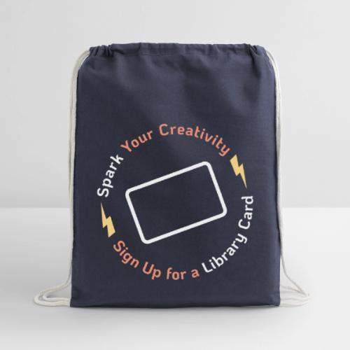 Library Card Sign-up Month - Spark Your Creativity - Cotton Drawstring Bag