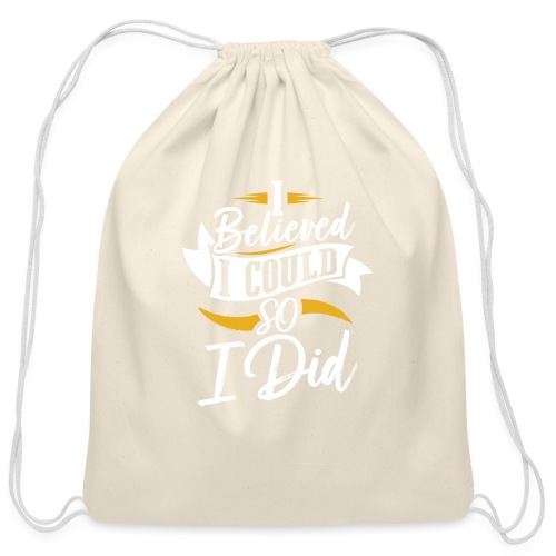 I Believed I Could So I Did by Shelly Shelton - Cotton Drawstring Bag
