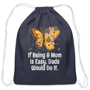 If Being Mom Is Easy Dads Would Do It Husband And - Cotton Drawstring Bag - navy - Front