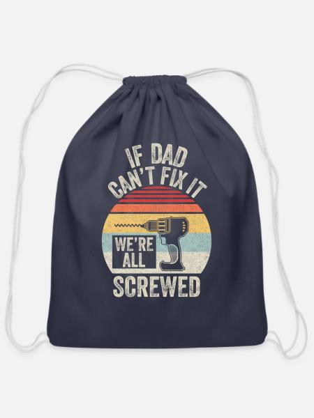 If Dad Can'T Fix It We'Re All Screwed - Cotton Drawstring Bag - navy