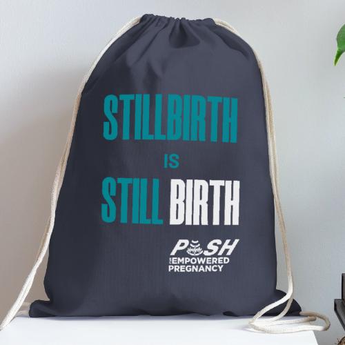 Stillbirth is still BIRTH - Cotton Drawstring Bag