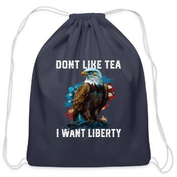 Don't Like Tea I Want Liberty Fourth Of July - Cotton Drawstring Bag - navy - Front