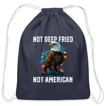 Not Deep Fried Not American 4th Of July Patriotism - Cotton Drawstring Bag - navy - Front