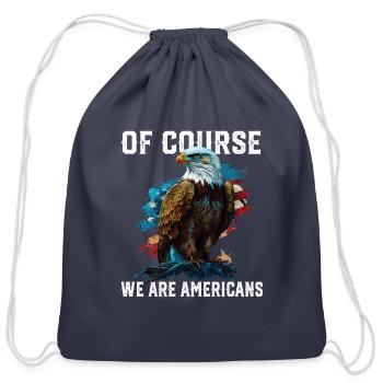 Of Course We Are Americans America 4th Of July - Cotton Drawstring Bag - navy - Front