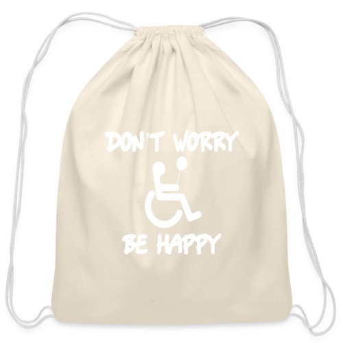 don't worry, be happy in your wheelchair. Humor - Cotton Drawstring Bag