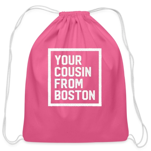 Your Cousin From Boston - Cotton Drawstring Bag