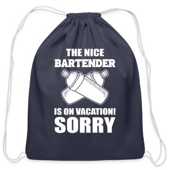 The Nice Bartender Is On Vacation Sorry Waiter - Cotton Drawstring Bag - navy - Front