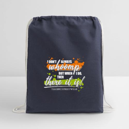 I don t always whoomp - Cotton Drawstring Bag