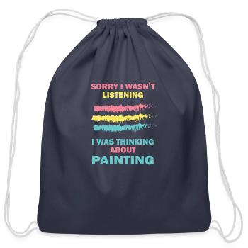 Sorry Iwas not listening I thinking about painting - Cotton Drawstring Bag - navy - Front