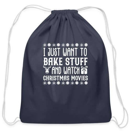 I Just Want to Bake Stuff and Watch Christmas - Cotton Drawstring Bag
