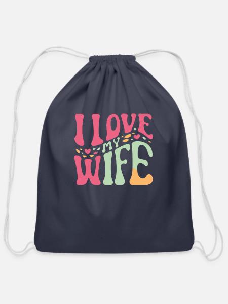I love my wife - Cotton Drawstring Bag - navy
