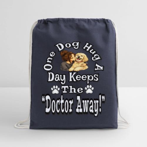 One Dog Hug A Day Keeps The Doctor Away - Cotton Drawstring Bag