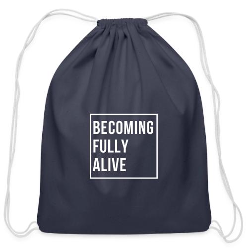 Becoming Fully Alive - Cotton Drawstring Bag