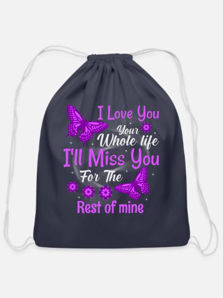 I Love You Your Whole Life I Will Miss You In Mine - Cotton Drawstring Bag - navy