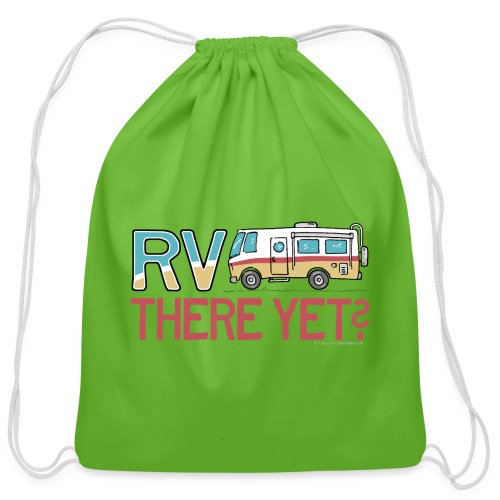 RV There Yet Motorhome Travel Slogan - Cotton Drawstring Bag