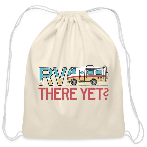 RV There Yet Motorhome Travel Slogan - Cotton Drawstring Bag