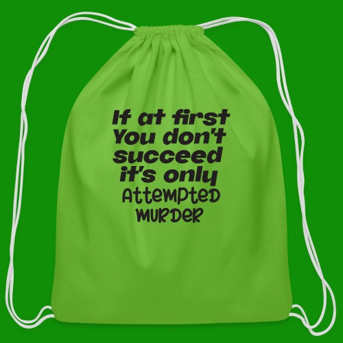 If At First You Don't Succeed - Cotton Drawstring Bag